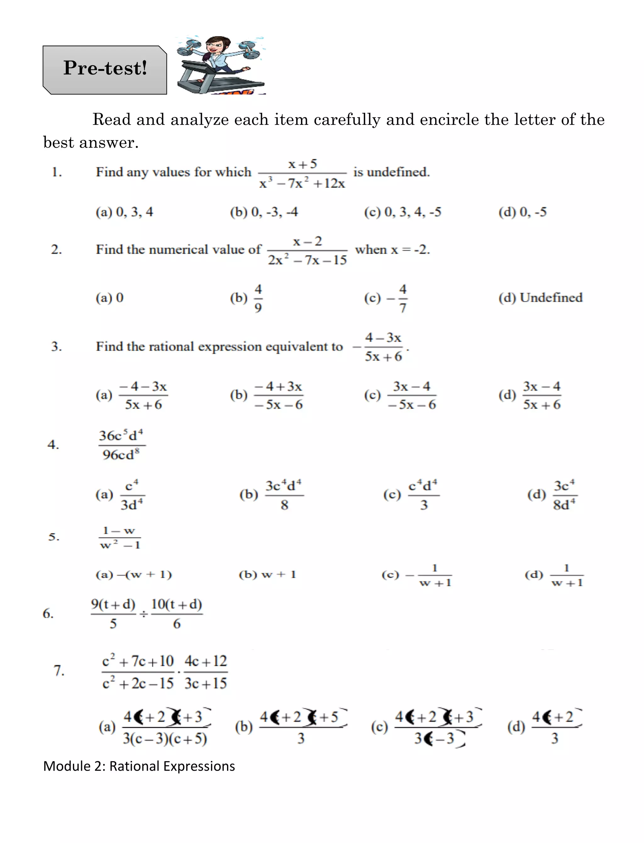 Module 2: Rational Expressions
Read and analyze each item carefully and encircle the letter of the
best answer.
Pre-test!
 