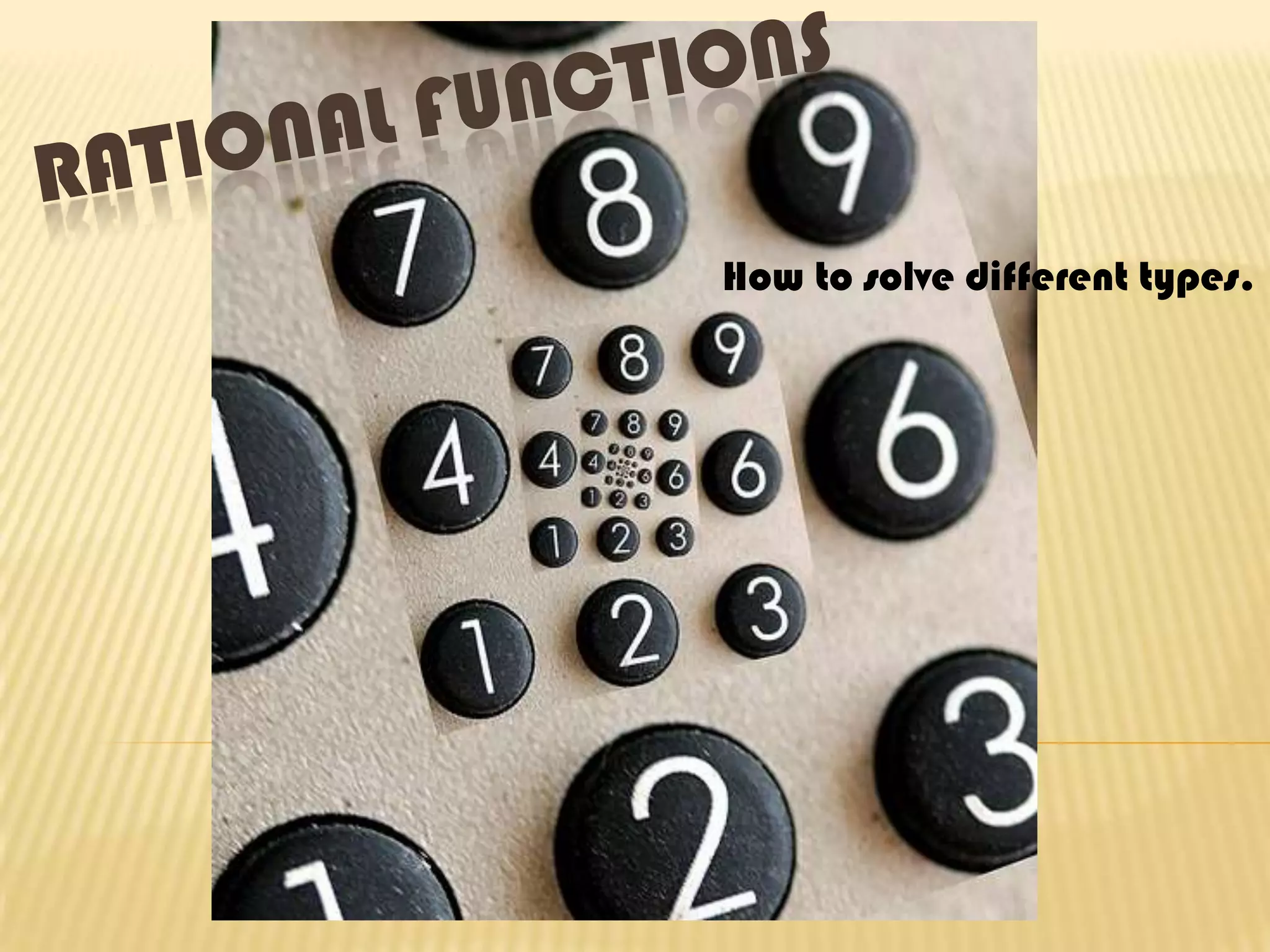 Rational FunctionsHow to solve different types.