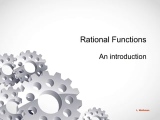 Rational Functions
An introduction
L. Waihman
 