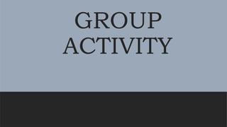 GROUP
ACTIVITY
 