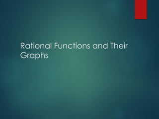 Rational Functions and Their
Graphs
 