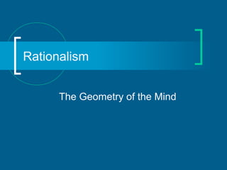 Rationalism 
The Geometry of the Mind 
 
