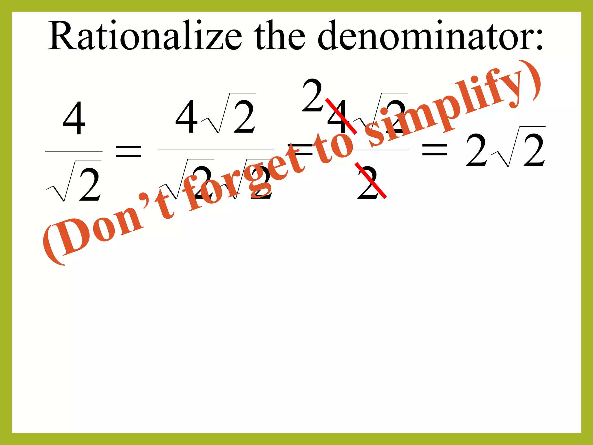 
2
4

22
24
Rationalize the denominator:

2
24
22
2
 