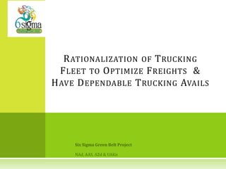 RATIONALIZATION OF TRUCKING
FLEET TO OPTIMIZE FREIGHTS &
HAVE DEPENDABLE TRUCKING AVAILS
 