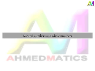 Natural numbers and whole numbers
 