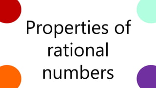 Properties of
rational
numbers
 
