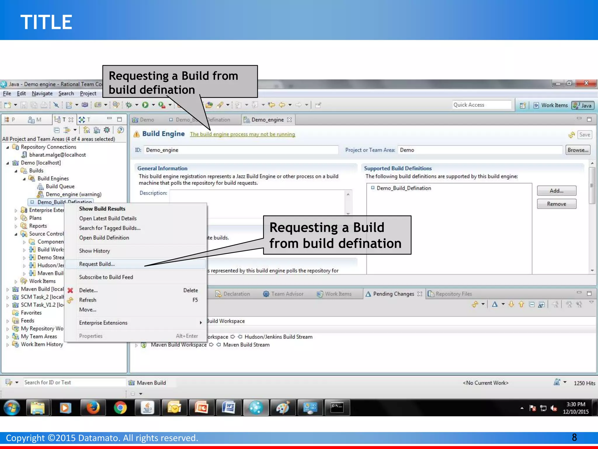 8Copyright ©2015 Datamato. All rights reserved.
TITLE
Requesting a Build from
build defination
Requesting a Build
from build defination
 