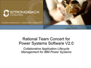 Rational Team Concert for Power Systems Software V2.0 Collaborative Application Lifecycle Management for IBM Power Systems 