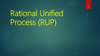 Rational Unified
Process (RUP)
1
 
