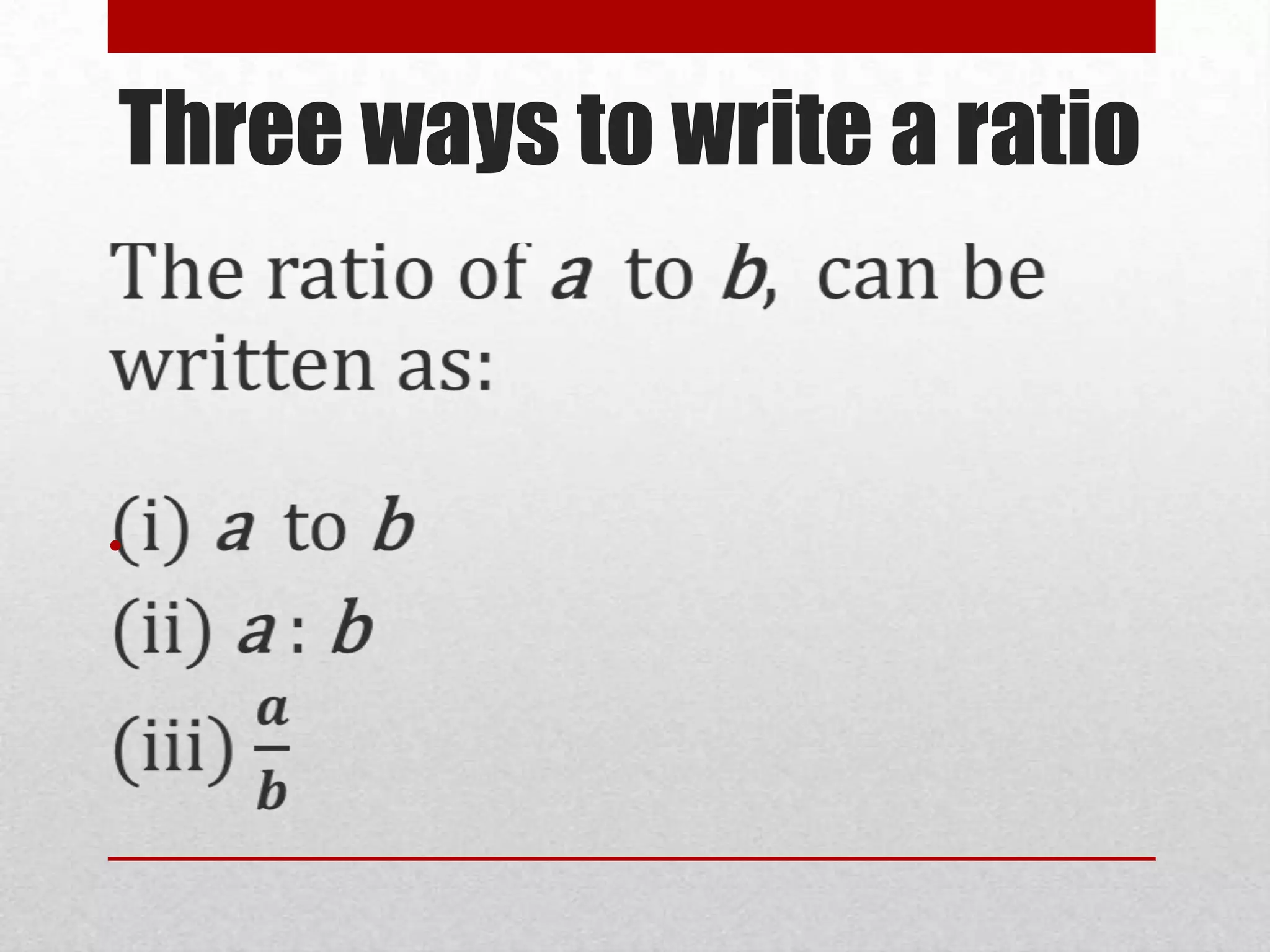 Three ways to write a ratio



•
 