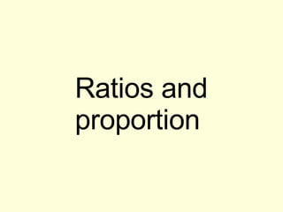 Ratios and proportion 