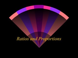 Ratios and Proportions
 