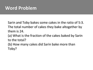 Word Problem

 Sarin and Toby bakes some cakes in the ratio of 5:3.
 The total number of cakes they bake altogether by
 them is 24.
 (a) What is the fraction of the cakes baked by Sarin
 to the total?
 (b) How many cakes did Sarin bake more than
 Toby?
 