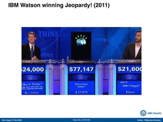 Den Haag, 21 Feb 2022 Twitter: @MaartenvSmeden
IBM Watson winning Jeopardy! (2011)
https://bbc.in/2TMvV8I
 