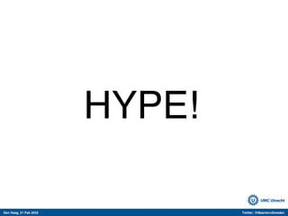 Den Haag, 21 Feb 2022 Twitter: @MaartenvSmeden
HYPE!
 