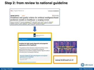 Den Haag, 21 Feb 2022 Twitter: @MaartenvSmeden
Step 2: from review to national guideline
www.leidraad-ai.nl
 