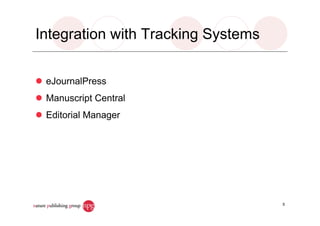 Integration with Tracking Systems
eJournalPress
Manuscript Central
Editorial Manager
5