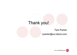 Thank you!
Tara Packer
t.packer@us.nature.com
9