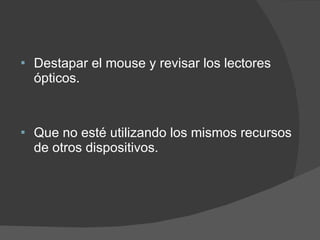 Destapar el mouse y revisar los lectores ópticos. Que no esté utilizando los mismos recursos de otros dispositivos. 