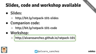 @alvaro_sanchez
Slides, code and workshop available
● Slides:
○ http://bit.ly/ratpack-101-slides
● Companion code:
○ http://bit.ly/ratpack-101-code
● Workshop:
○ http://alvarosanchez.github.io/ratpack-101
 