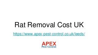 Rat Removal Cost UK
https://www.apex-pest-control.co.uk/leeds/
 
