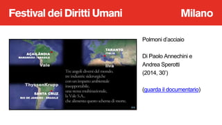 Polmoni d’acciaio
Di Paolo Annechini e
Andrea Sperotti
(2014, 30’)
(guarda il documentario)
 