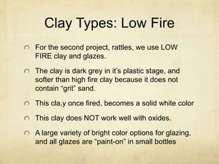 Rattle and high fire vs low fire clay