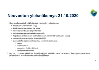 Neuvoston yleisnäkemys 21.10.2020
• Suomen kannalta hyviä linjauksia neuvoston ratkaisussa
• koplattujen tukien rahoitus s...