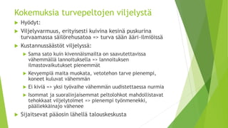 Kokemuksia turvepeltojen viljelystä
 Hyödyt:
 Viljelyvarmuus, erityisesti kuivina kesinä puskurina
turvaamassa säilörehu...