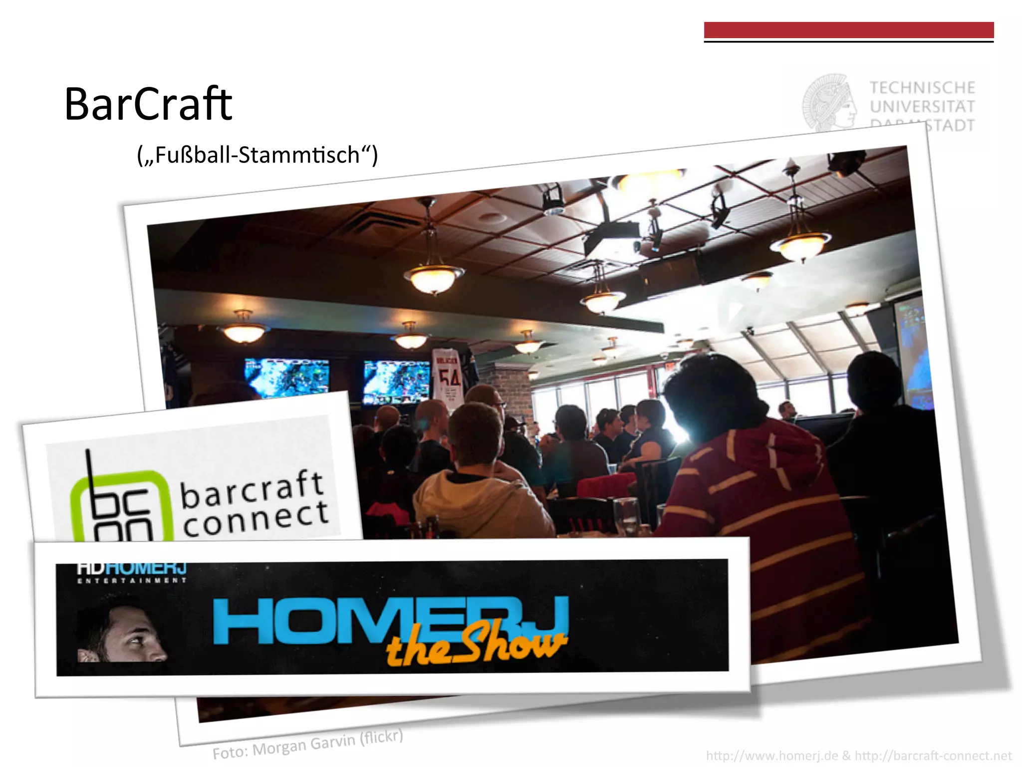 BarCrad	
  	
  

	
  
	
  

(„Fußball-­‐Stamm0sch“)	
  

hkp://www.homerj.de	
  &	
  hkp://barcrad-­‐connect.net	
  

 