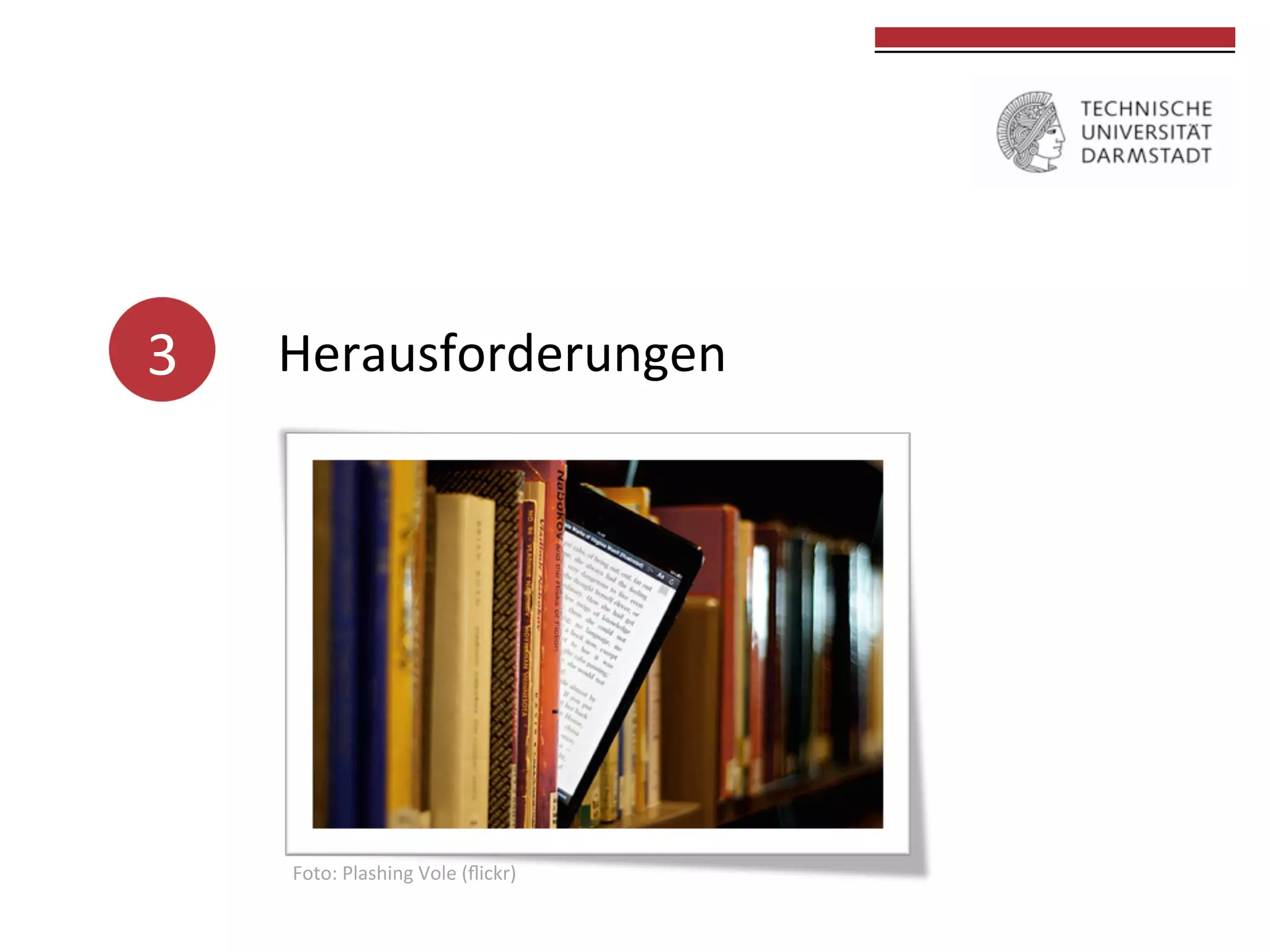 3	
  

Herausforderungen
	
  	
  

	
  
	
  	
  

	
  
	
  

Foto:	
  Plashing	
  Vole	
  (ﬂickr)	
  

	
  

 