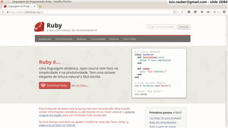 RUBY
luiz.rauber@gmail.com - slide 15/64
 