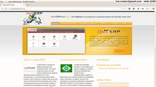 OpenERP
luiz.rauber@gmail.com - slide 21/64
 