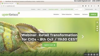 openbravo
luiz.rauber@gmail.com - slide 22/64
 