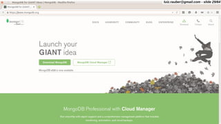 Mongodb
luiz.rauber@gmail.com - slide 29/64
 