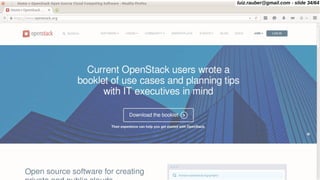 openstack
luiz.rauber@gmail.com - slide 34/64
 
