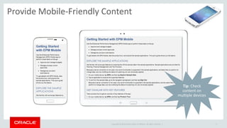 Copyright © 2014 Oracle and/or its affiliates. All rights reserved. | 
Provide Mobile-Friendly Content 
17 
Tip: Check con...