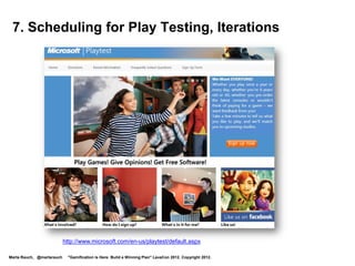 Resources for Learning More




Marta Rauch, @martarauch   "Gamification is Here: Build a Winning Plan" LavaCon 2012. Copyright 2012.
 