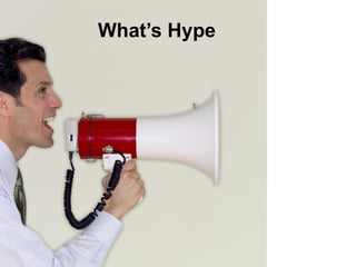 What’s Hype
 