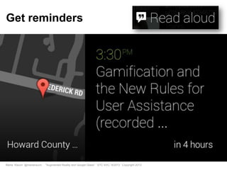 Marta Rauch @martarauch, "Augmented Reality and Google Glass" STC SVC, 9/2013 Copyright 2013.
Get reminders
 