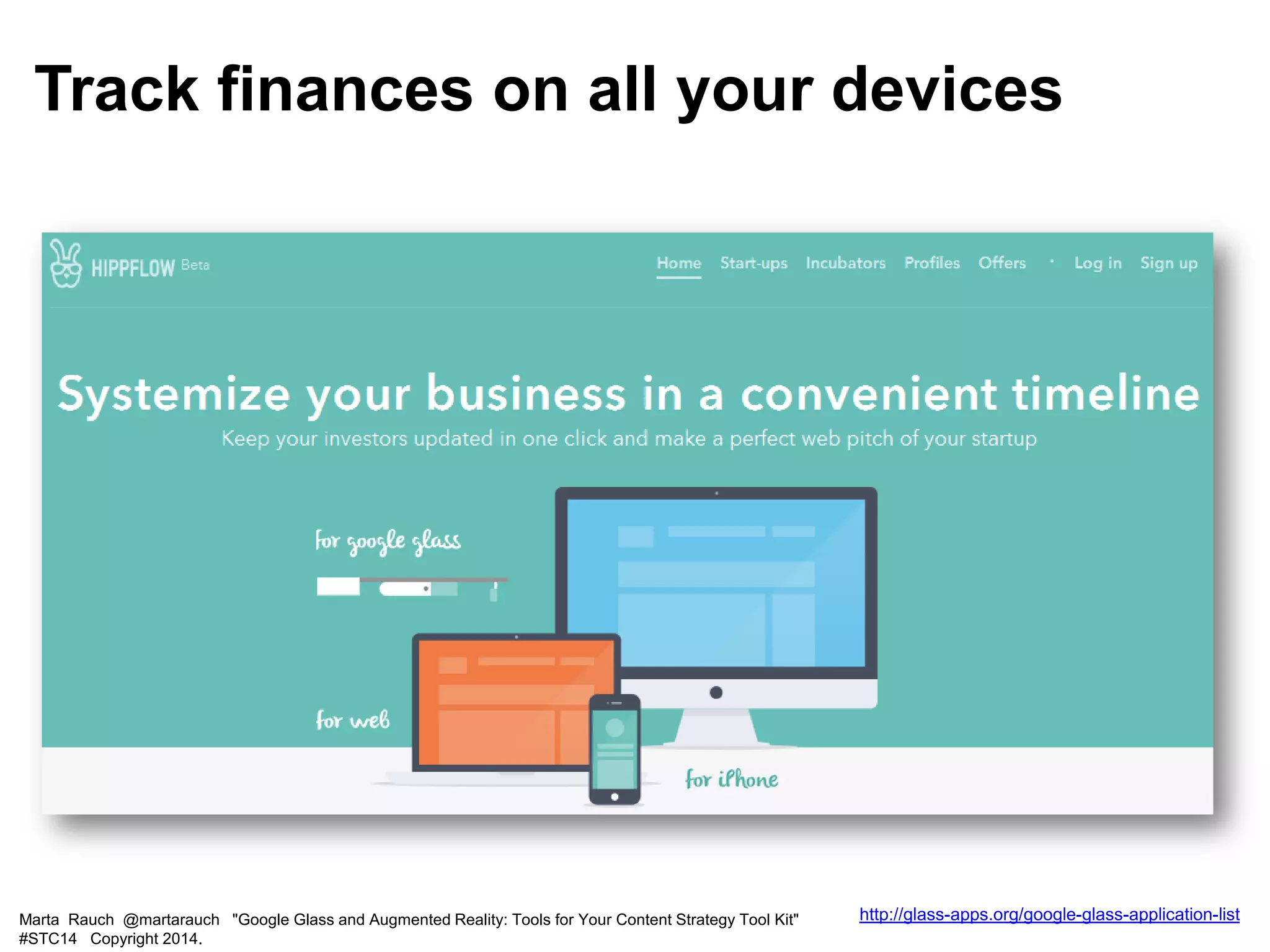 Marta Rauch @martarauch "Google Glass and Augmented Reality: Tools for Your Content Strategy Tool Kit"
#STC14 Copyright 2014.
http://glass-apps.org/google-glass-application-list
Track finances on all your devices
 