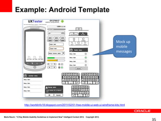 Example: Android Template



                                                                                                               Mock up
                                                                                                               mobile
                                                                                                               messages




                       http://worldinfo18.blogspot.com/2011/02/51-free-mobile-ui-web-ui-wireframe-kits.html



Marta Rauch, “12 Key Mobile Usability Guidelines to Implement Now" Intelligent Content 2012. Copyright 2012.
                                                                                                                          35
 