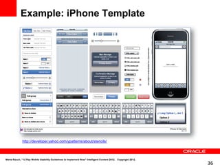Example: iPhone Template




              http://developer.yahoo.com/ypatterns/about/stencils/



Marta Rauch, “12 Key Mobile Usability Guidelines to Implement Now" Intelligent Content 2012. Copyright 2012.
                                                                                                               36
 