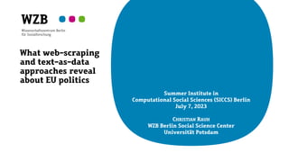 What web-scraping
and text-as-data
approaches reveal
about EU politics
Summer Institute in
Computational Social Sciences (...