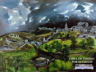 VISTA DE TOLEDO
POR EL GRECO
1600

 