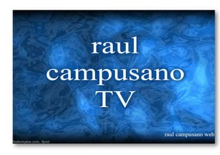 Raul campusano tv