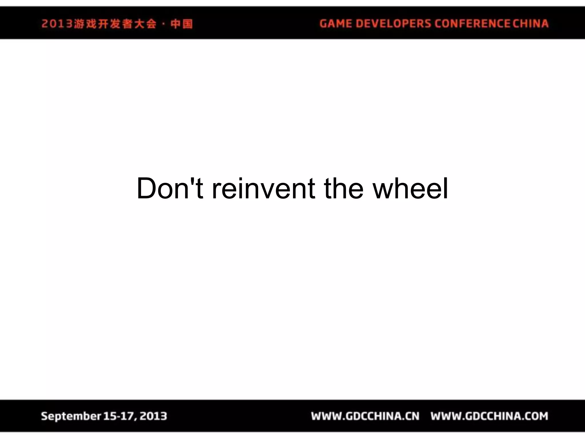 Don't reinvent the wheel
 
