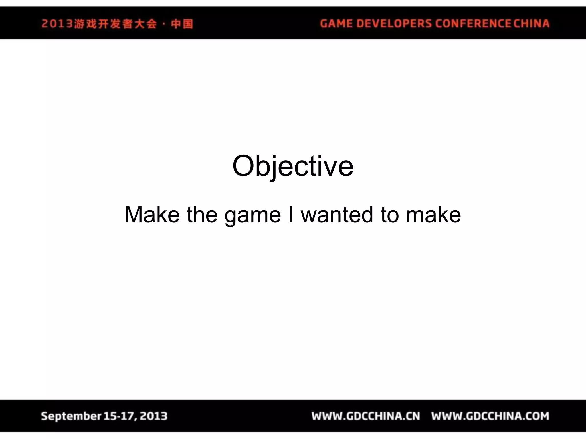 Objective
Make the game I wanted to make
 