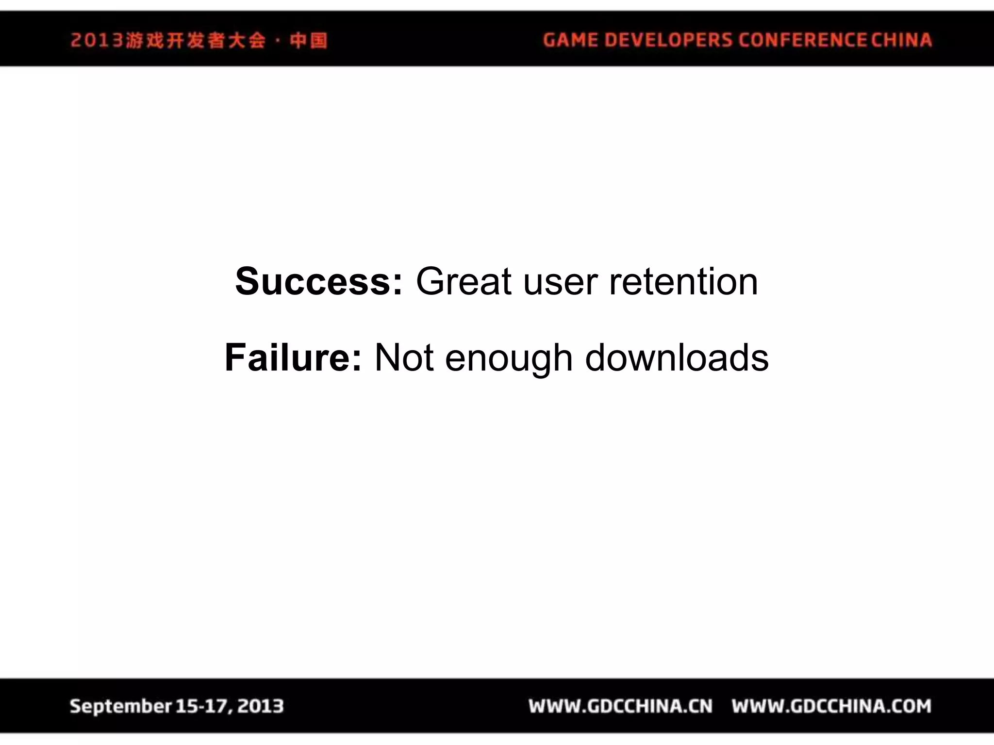 Success: Great user retention
Failure: Not enough downloads
 