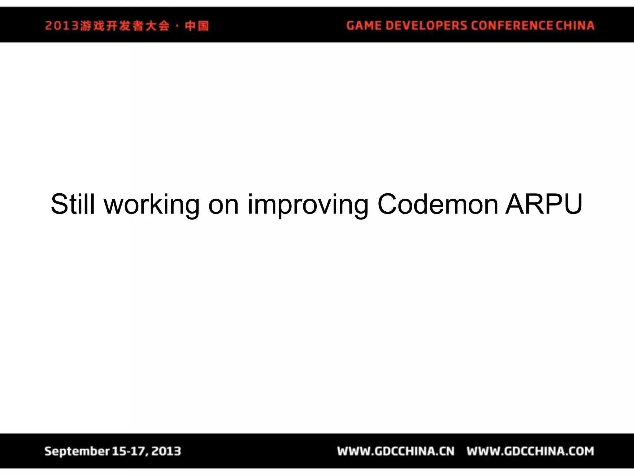 Still working on improving Codemon ARPU
 
